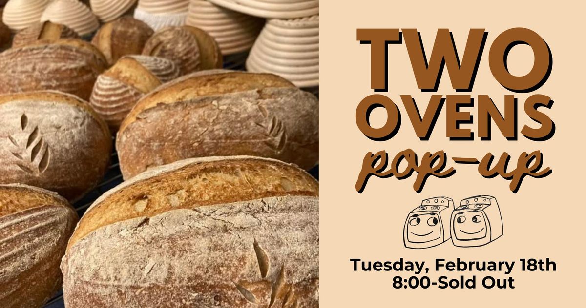 Two Ovens Bakery Pop-up - Tuesday, February 18th by Whirlybird