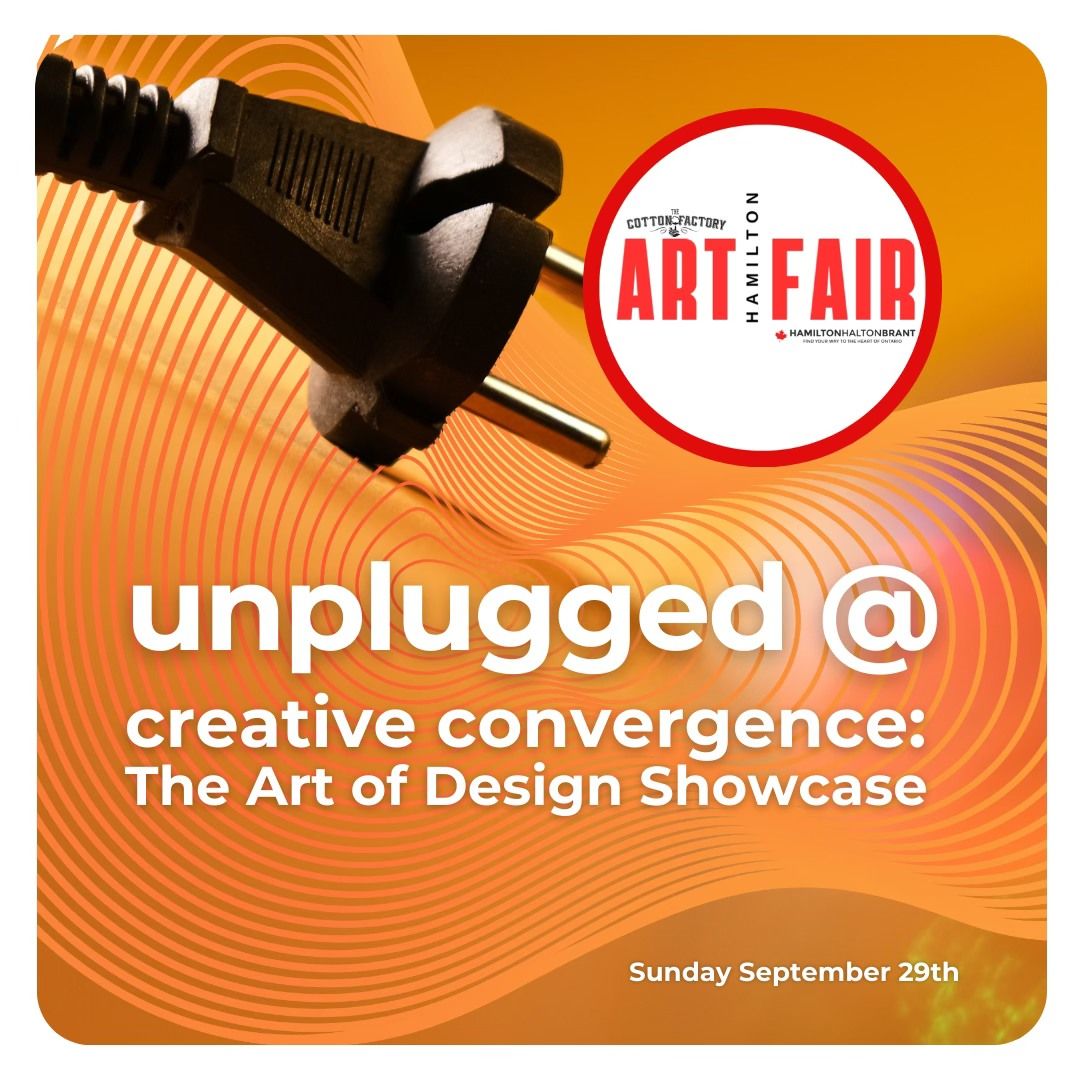 UNPLUGGED - Creative Convergence: Hamilton Art Fair