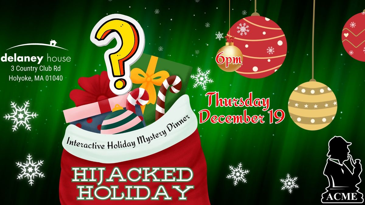 HIJACKED HOLIDAY Interactive Mystery Dinner at The Delaney House! 