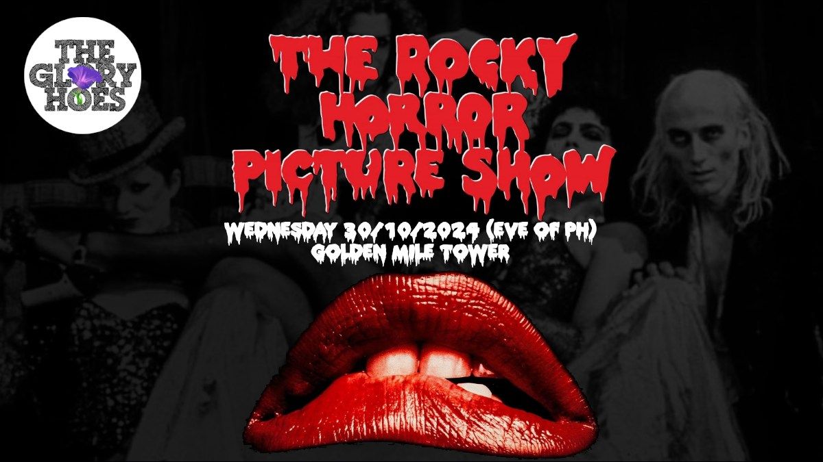 The Glory Hoes Present: THE ROCKY HORROR PICTURE SHOW