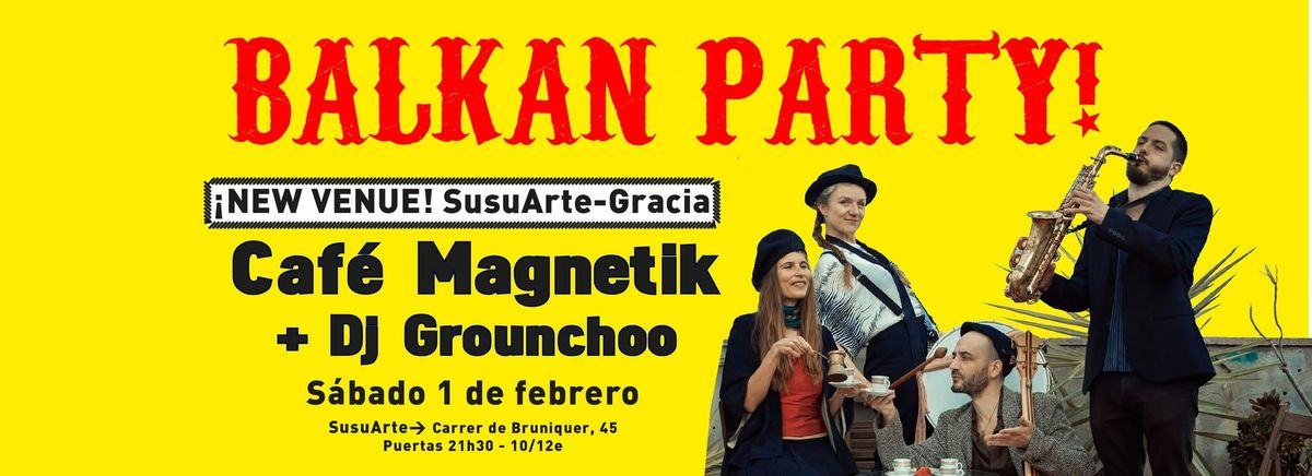 Balkan Party! NEW VENUE Caf\u00e9 Magnetik + Dj Grounchoo