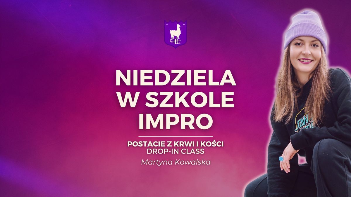 Niedziela w Szkole Impro \u2014 postacie z krwi i ko\u015bci [drop-in class]