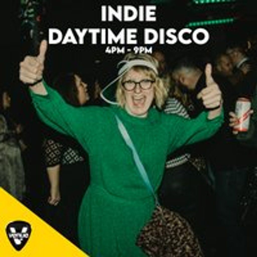 Indie Daytime Disco \/\/ 4pm-9pm