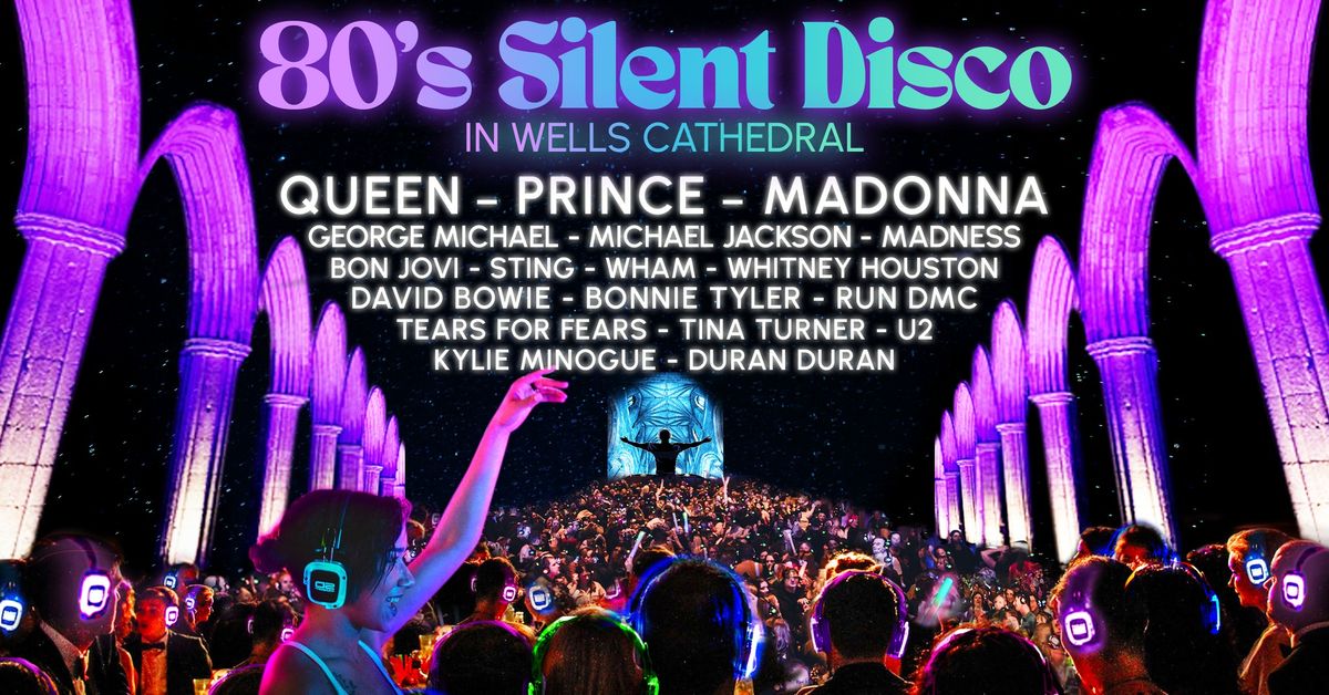 80s Silent Disco in Wells Cathedral (SIGN UP NOW)