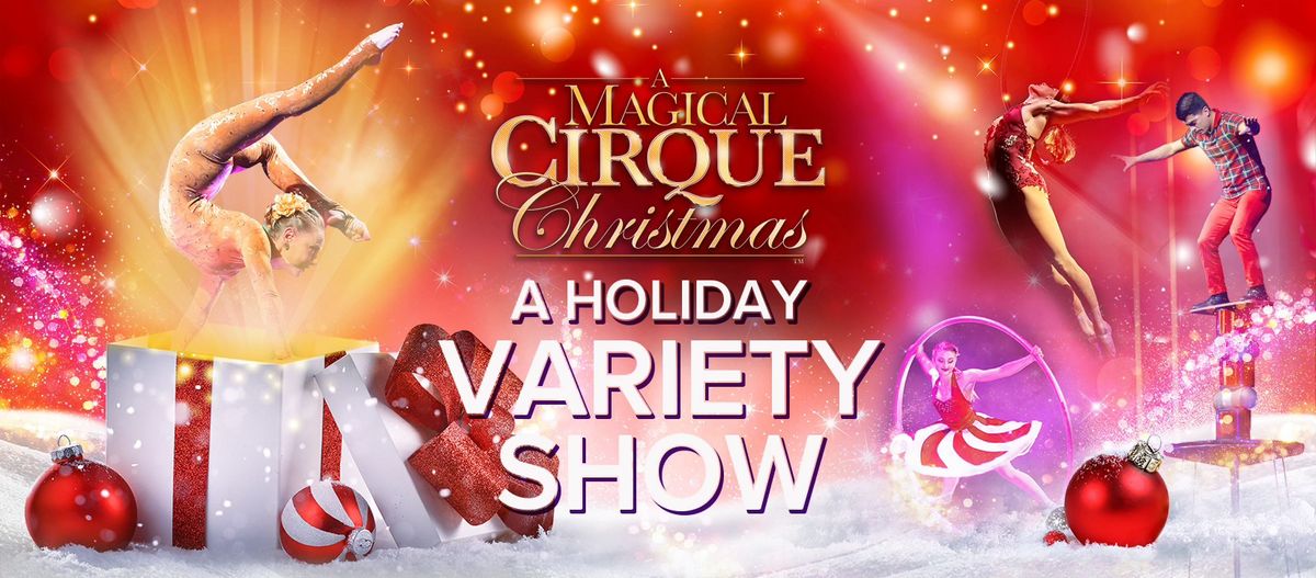 A MAGICAL CIRQUE CHRISTMAS \u2013 Live at Juanita K. Hammons Hall