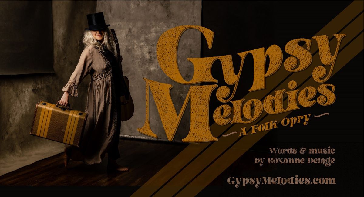 Gypsy Melodies, A Folk Opry, Words and Music By Roxanne Delage