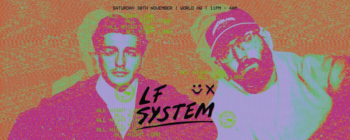 World HQ presents LF SYSTEM - All Night Long