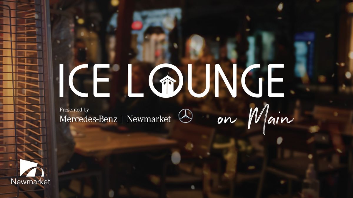 Ice Lounge on Main presented by Mercedes-Benz Newmarket