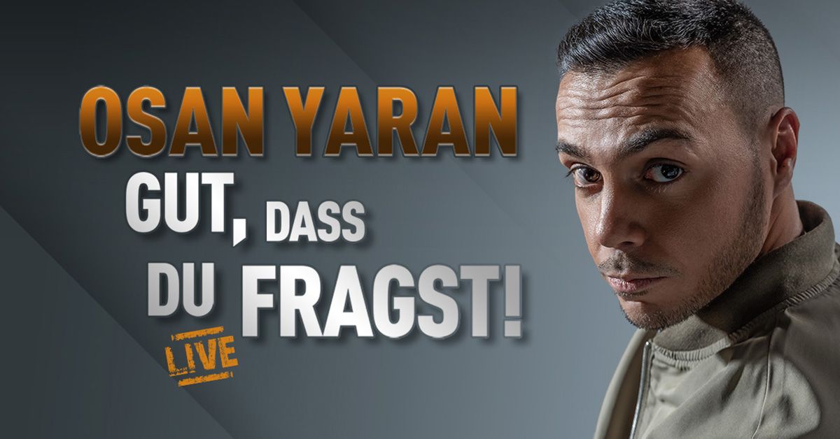 Osan Yaran \u2013 Gut, dass du fragst! I Graz