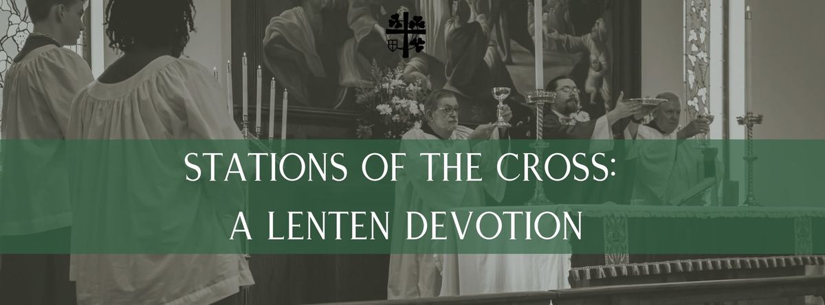 Stations of the Cross: A Lenten Devotion