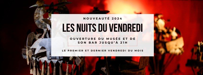 Les nuits du vendredi : ouverture du mus\u00e9e et de son bar jusqu'\u00e0 21h 