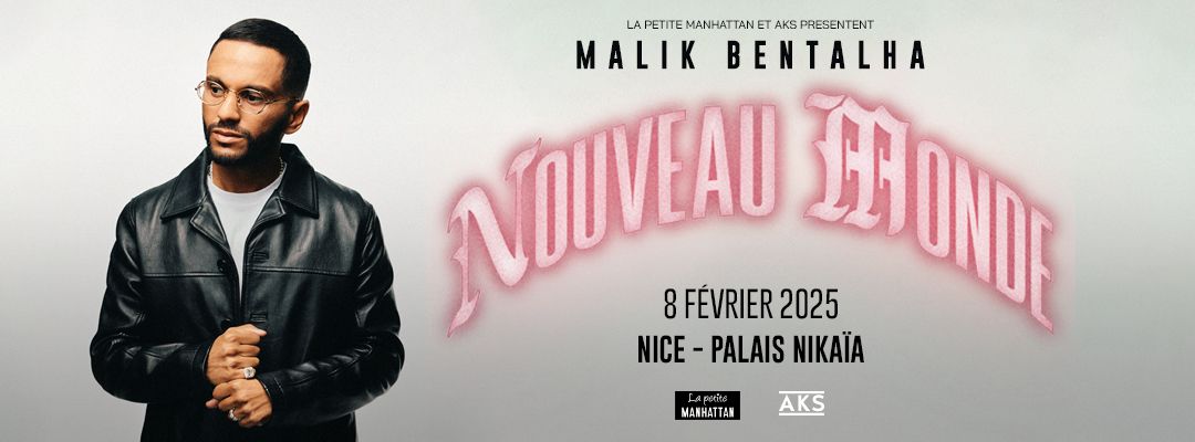 MALIK BENTALHA - NOUVEAU MONDE \u2022 PALAIS NIKA\u00cfA - NICE \u2022 SAMEDI 08 FEVRIER 2025 