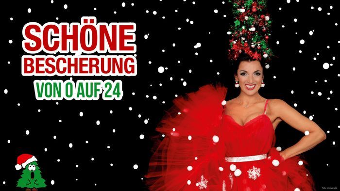 SCH\u00d6NE BESCHERUNG - von 0 auf 24