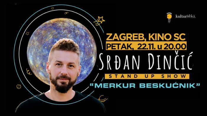 Sr\u0111an Din\u010di\u0107 u Zagrebu \u2013 Stand Up Specijal: "Merkur besku\u0107nik" 22.11. u 20:00 @ Kino SC