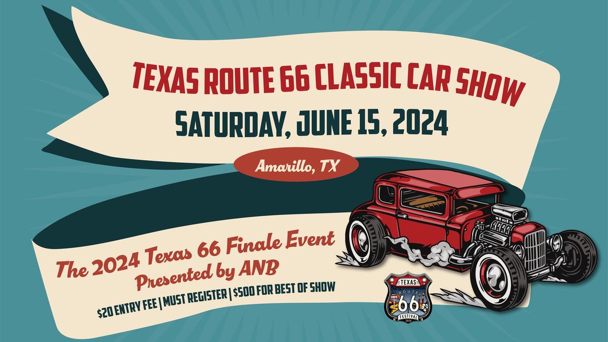 Texas Route 66 Classic Car Show at the TX 66 Festival  Finale presented by ANB