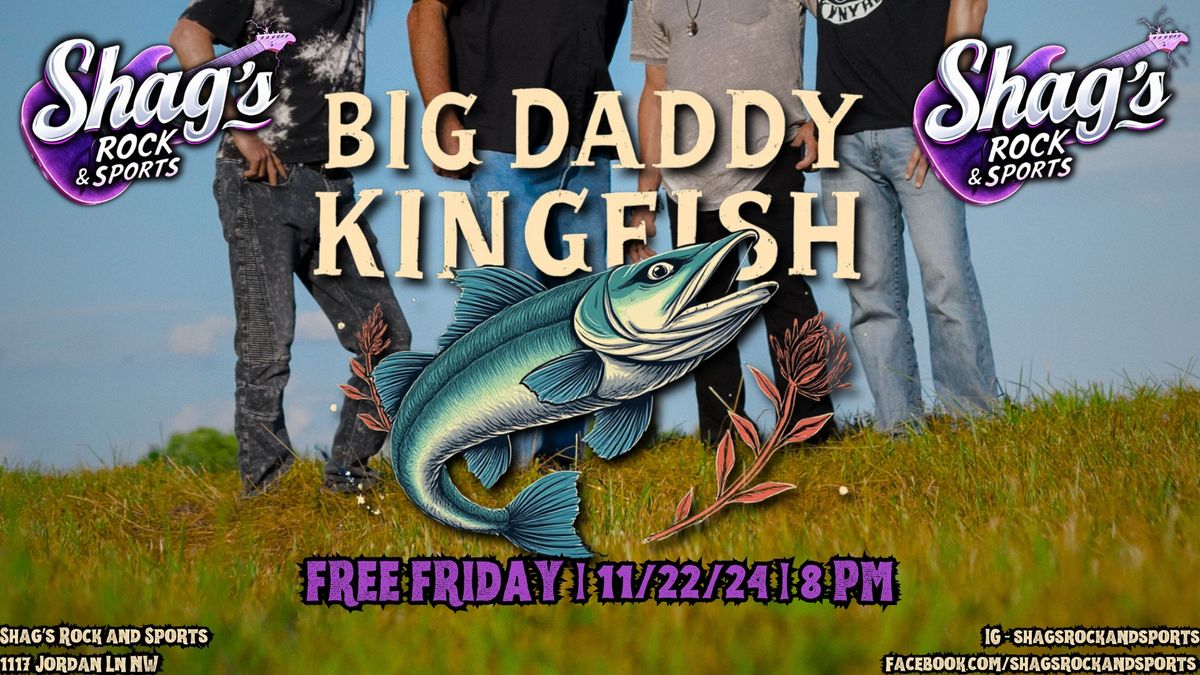 FREE FRIDAY w\/Big Daddy Kingfish LIVE@Shag's