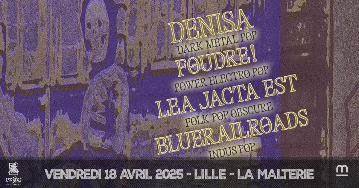 DENISA + FOUDRE! + LEA JACTA EST + BLUERAILROADS