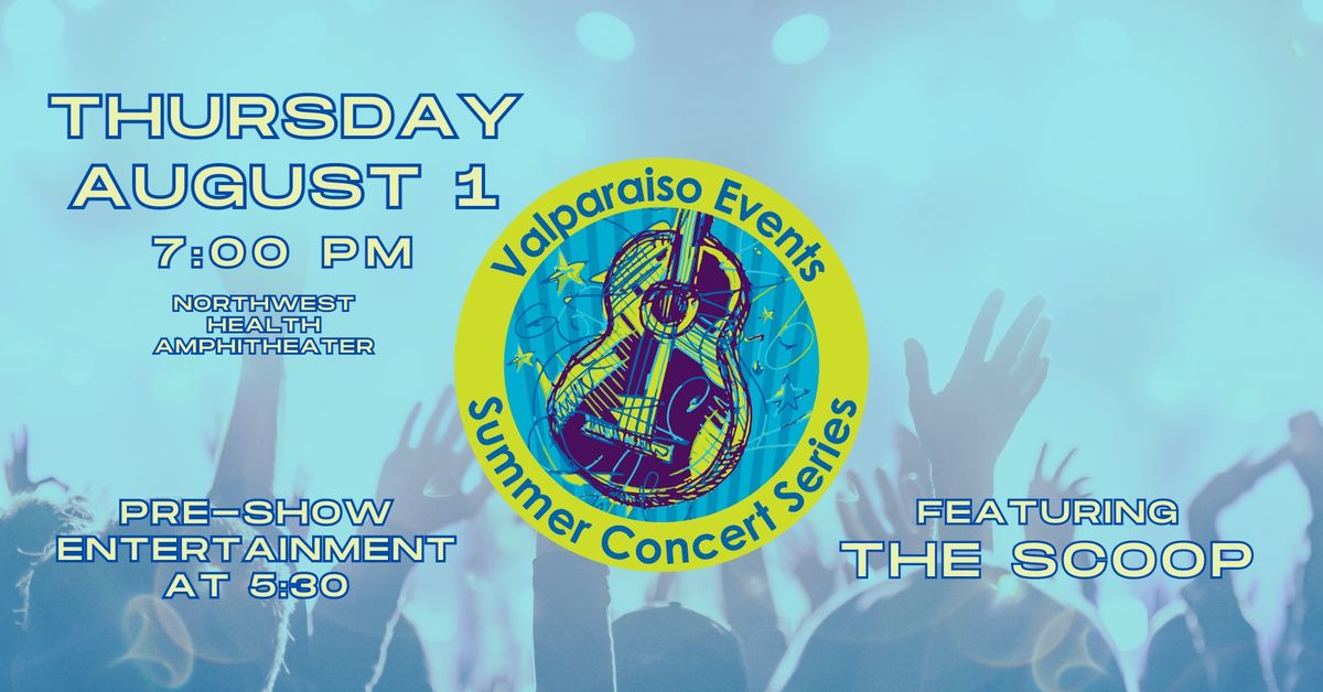 Valparaiso Events Summer Concert Series - Featuring THE SCOOP