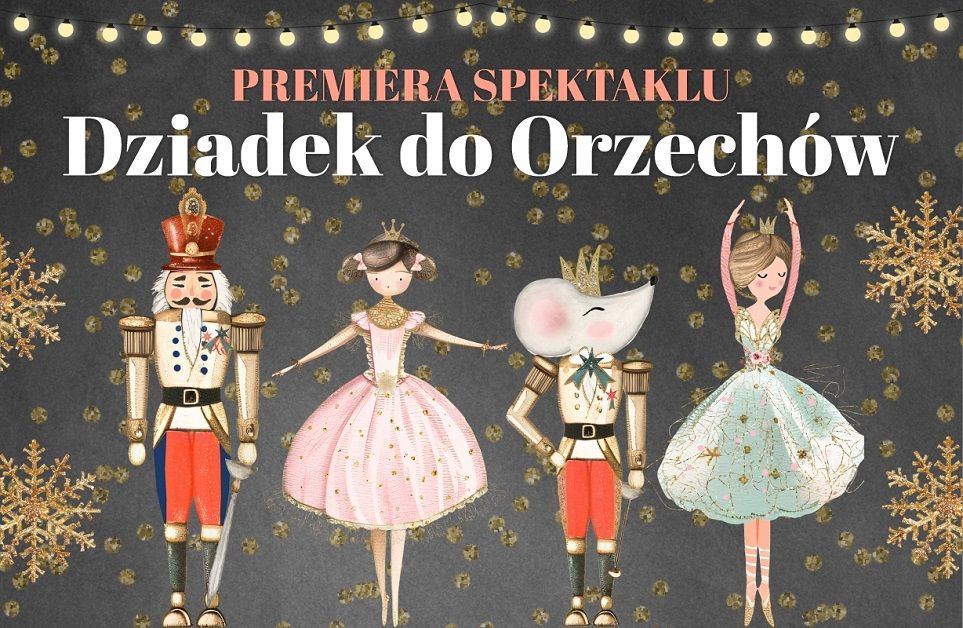 PREMIERA TZR! "Dziadek do Orzech\u00f3w" Teatru Lalek Marka \u017by\u0142y i Studia Ta\u0144ca VIVERO 