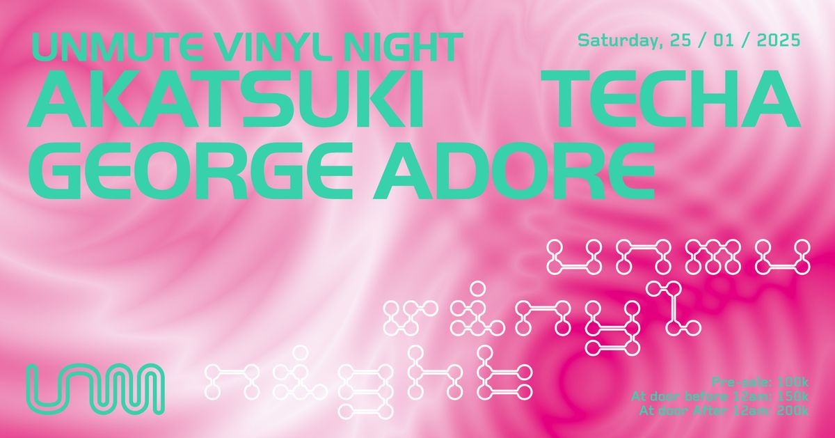 Unmute Vinyl Night with Techa, George Adore, Akatsuki