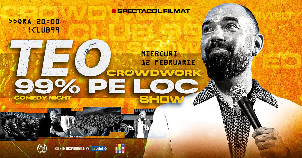 Teo - 99% pe loc | Crowdwork Comedy Show @Club99