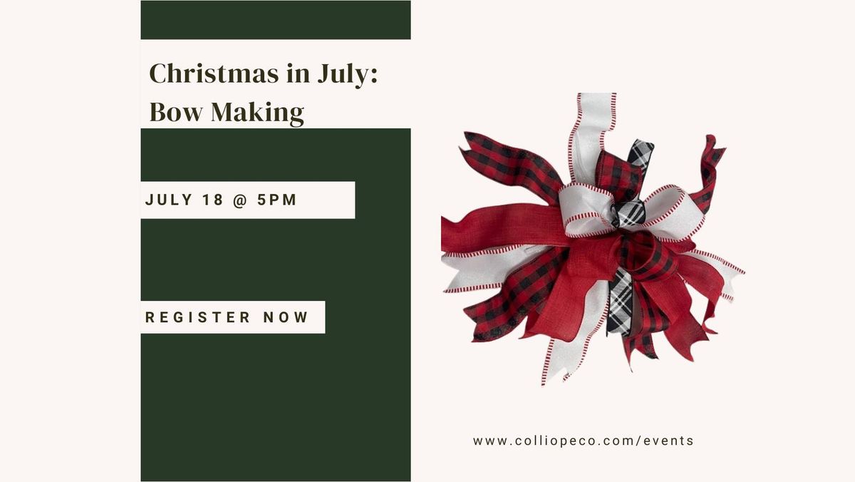Christmas in July: Bow Making