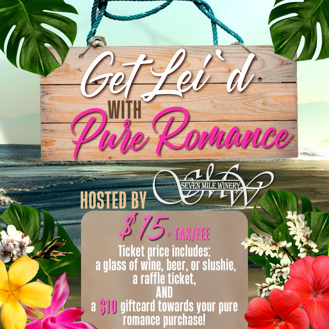 Get Lei'd Pure Romance Party at Seven Mile Winery
