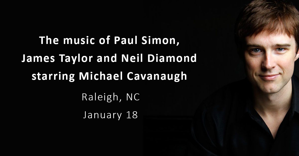 The Music of Paul Simon, James Taylor and Neil Diamond Starring Michael Cavanuagh