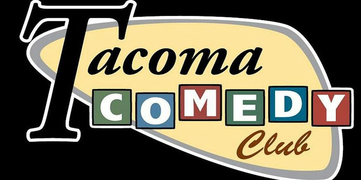 FREE TICKETS | TACOMA COMEDY CLUB 7\/25 | STAND UP COMEDY