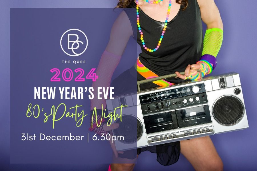 NYE 80\u2019s PARTY NIGHT| The Qube