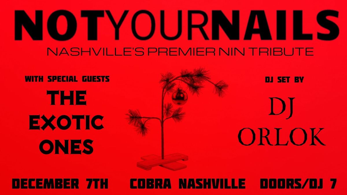 Not Your Nails: A Tribute to Nine Inch Nails \/ The Exotic Ones \/ DJ Orlok