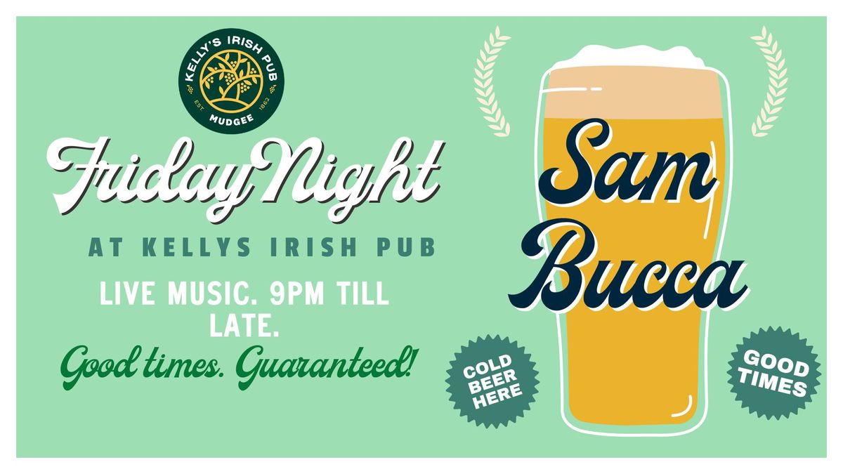 Kelly's Irish Pub Presents: Sam Bucca