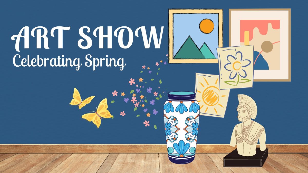 Art Show: Celebrating Spring