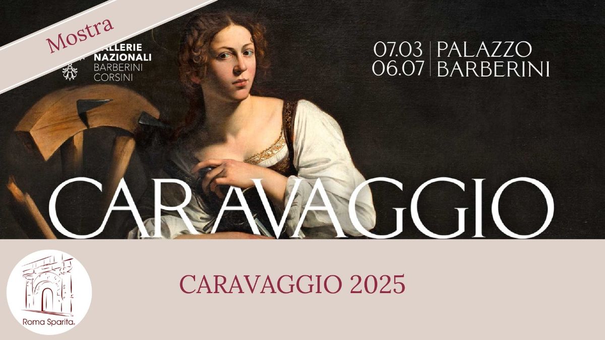 Roma Sparita: CARAVAGGIO 2025, la Mostra 