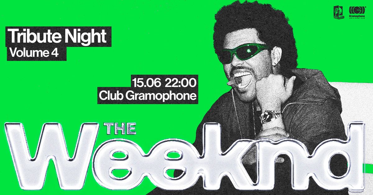 The Weeknd Tribute Night Vol. 4 @ Gramophone Club | Saturday 15 June | 22:00