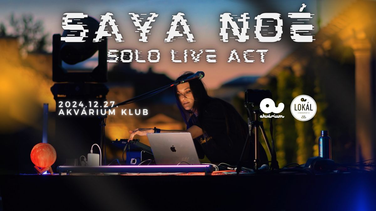 Saya No\u00e9 Solo Live Act \/\/ Akv\u00e1rium Klub