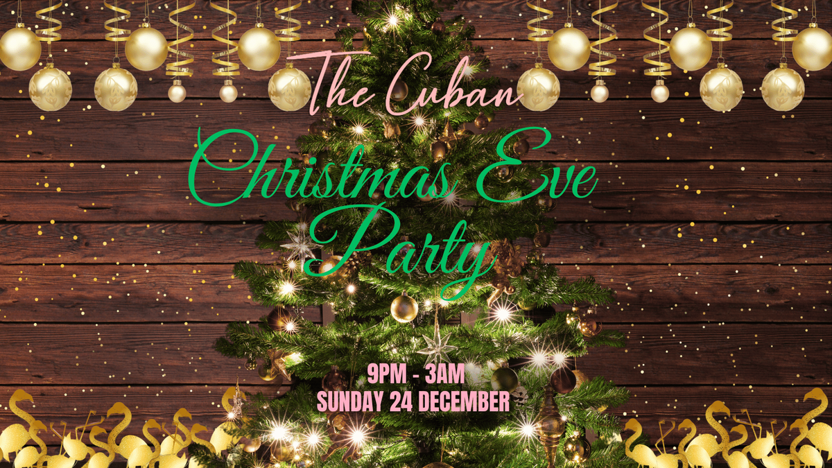 CHRISTMAS EVE PARTY AT THE CUBAN