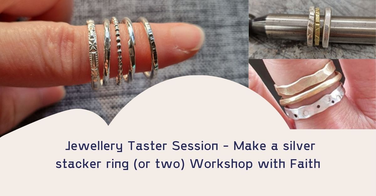 Jewellery Taster Session - Make a Silver Stacker Ring (or two) with Faith
