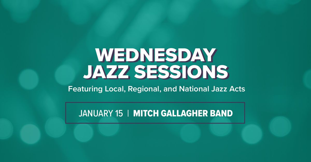 Wednesday Jazz Sessions with Mitch Gallagher Band