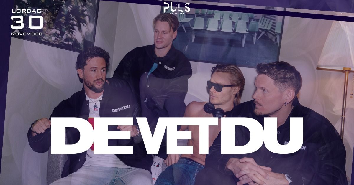 De Vet Du Live \/ 30 November \/ Puls Nattklubb