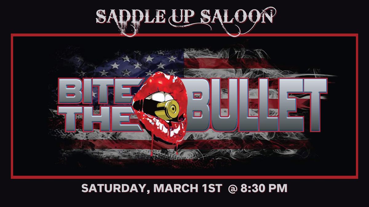 Bite the Bullet at Saddle Up Saloon, March 1st