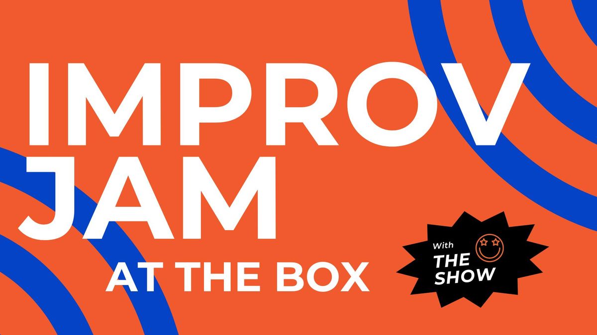 Improv Jam at The Box!