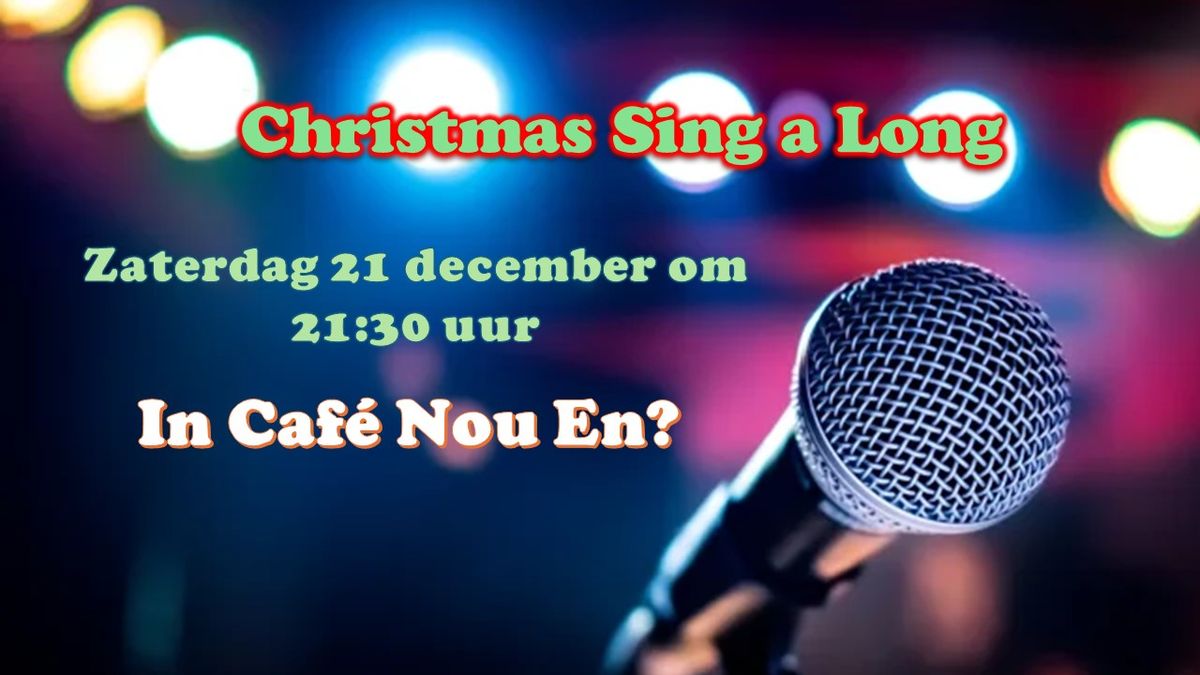 21 dec: een kerst sing-a-long in Caf\u00e9 Nou En?