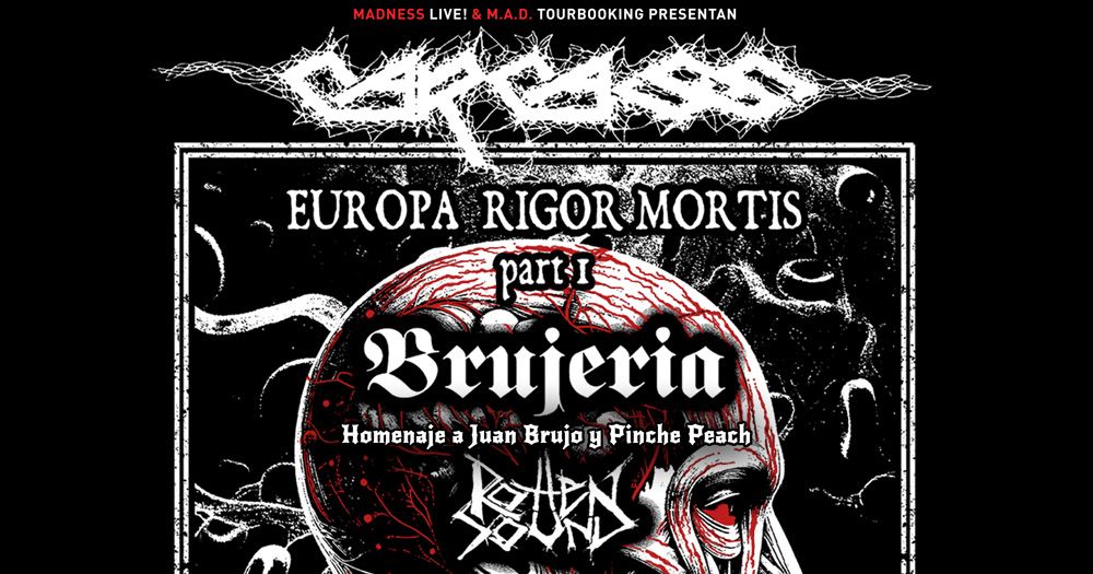 Carcass + Brujeria + Rotten Sound (Barcelona)