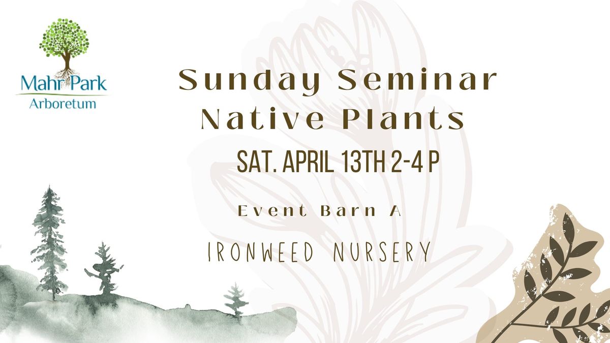 Sunday Seminar: Native Plants