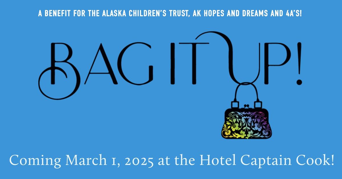 Bag it Up! - A benefit fundraiser for Alaska Children\u2019s Trust, AK Hopes and Dreams and 4A\u2019s