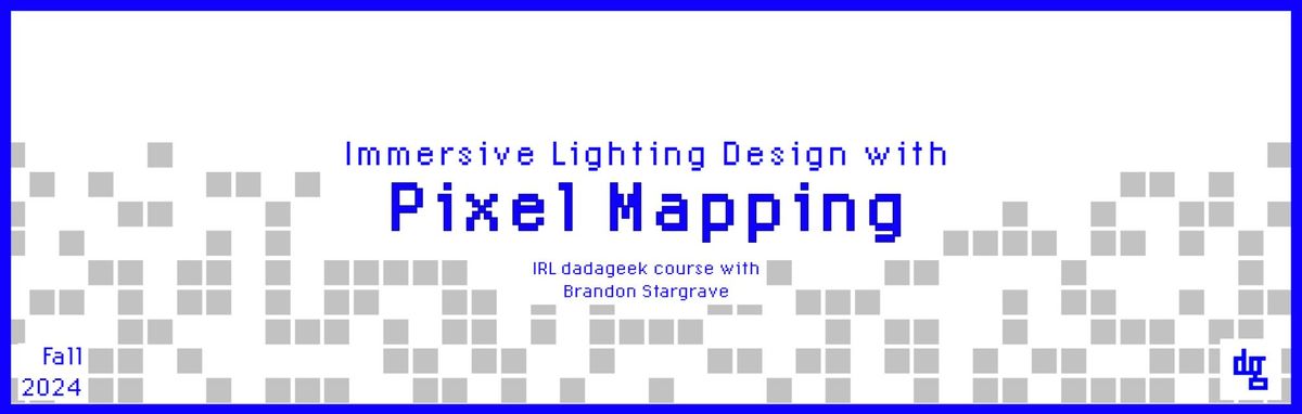 Immersive Lighting Design with Pixel Mapping - Fall 2024