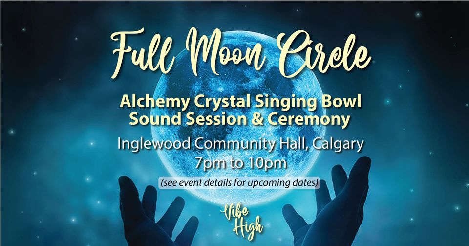 Full Moon Circle & Sound Ceremony, Inglewood Community Hall, Calgary, 7 ...