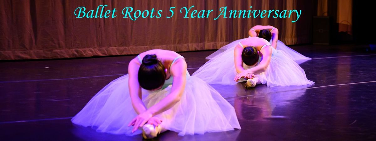 Ballet Roots 5 Year Anniversary!