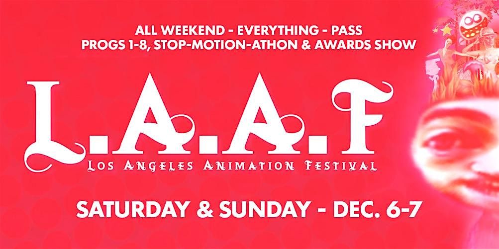 ALL WEEKEND - EVERYTHING - PASS - Progs 1-8, STOP-MOTION-ATHON & AWARD SHOW